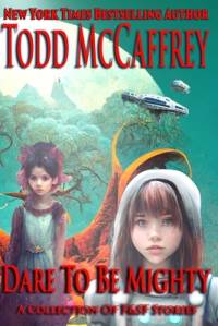 Dare To Be Mighty av Todd McCaffrey