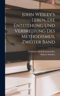 John Wesley's Leben, die Entstehung und Verbreitung des Methodismus, Zweiter Band av Robert Southey
