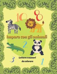 Impara con gli animali! Impara l'alfabeto e matematica colorando! av F C