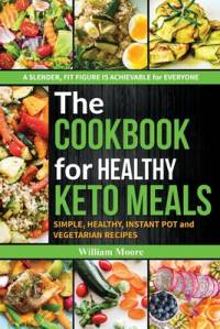 The cookbook for healthy keto meals av William Moore
