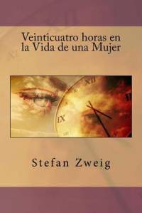 Veinticuatro horas en la Vida de una Mujer av Stefan Zweig