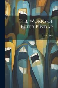 The Works of Peter Pindar av Peter Pindar