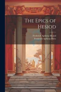 The Epics of Hesiod av Frederick Apthorp Paley