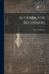 Algebra for Beginners av Isaac Todhunter