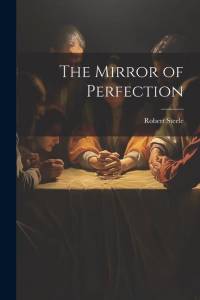 The Mirror of Perfection av Robert Steele