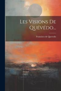 Les Visions De Quévédo... av Francisco De Quevedo