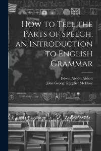 How to Tell the Parts of Speech, an Introduction to English Grammar av Edwin Abbott Abbott