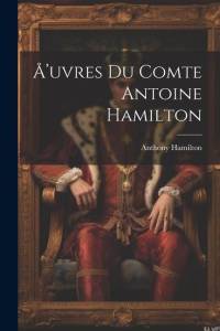 Å'uvres du comte Antoine Hamilton by Anthony Hamilton
