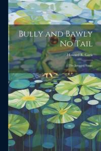 Bully and Bawly No Tail av Howard R Garis