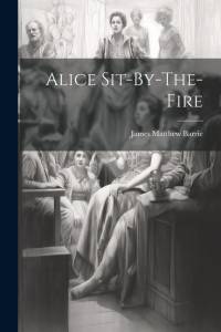 Alice Sit-By-The-Fire av James Matthew Barrie
