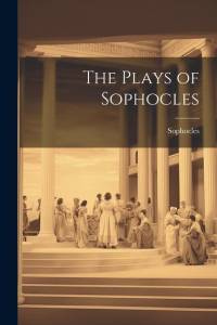 The Plays of Sophocles av Sophocles
