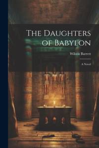 The Daughters of Babylon av Wilson Barrett