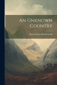 An Unknown Country av Dinah Maria Mulock Craik