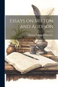 Essays on Milton and Addison av Thomas Babington Macaulay
