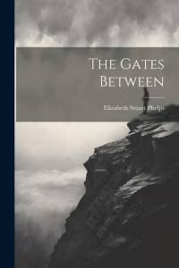 The Gates Between av Elizabeth Stuart Phelps