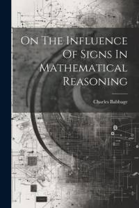 On The Influence Of Signs In Mathematical Reasoning av Charles Babbage