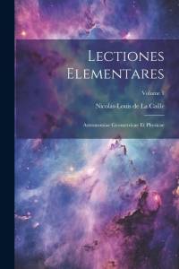 Lectiones Elementares: Astronomiae Geometricae Et Physicae; Volume 1 av Nicolas-Louis De La Caille