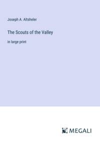 The Scouts of the Valley av Joseph A. Altsheler