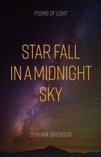 Star Fall in a Midnight Sky: Poems of Light av Denham Grierson