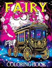 Fairy Core: Coloring Book Featuring Wonderland at Midnight - A Mystical Journey Through Fairy Tales and Secrets av Tone Temptress