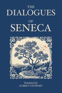 The Dialogues of Seneca av Seneca