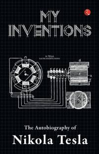 My Inventions, Autobiography of Nikola Tesla av Nikola Tesla
