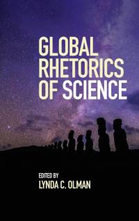 Global Rhetorics of Science av Lynda C. Olman