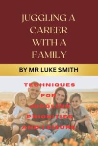 Juggling a Career with a Family Existence av Luke Smith