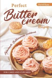 Perfect Buttercream Recipes av David Kane