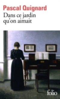 Dans ce jardin qu'on aimait av Pascal Quignard