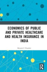 Economics of Public and Private Healthcare and Health Insurance in India av Brijesh C. Purohit
