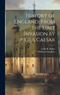 History of England, From the First Invasion by Julius Caesar av William Grimshaw