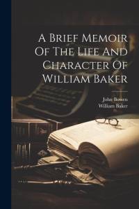 A Brief Memoir Of The Life And Character Of William Baker av William Baker