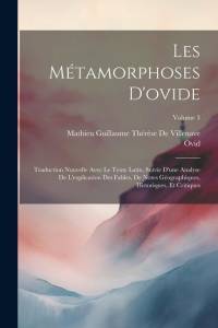 Les Métamorphoses D'ovide: Traduction Nouvelle Avec Le Texte Latin, Suivie D'une Analyse De L'explication Des Fables, De Notes Géographiques, His av Ovid