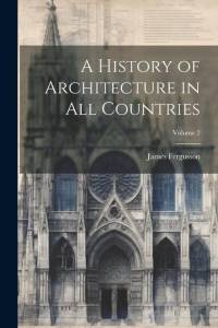 A History of Architecture in All Countries; Volume 2 av James Fergusson
