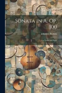 Sonata in A, op. 100: For Violin and Piano av Johannes Brahms