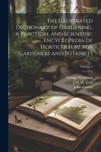 The Illustrated Dictionary of Gardening, a Practical and Scientific Encyclopedia of Horticulture for Gardeners and Botanists; Volume 3 av George Nicholson