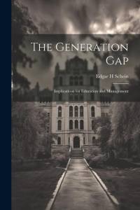 The Generation Gap: Implications for Education and Management av Edgar H. Schein