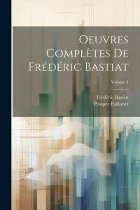 Oeuvres complètes de Frédéric Bastiat; Volume 4 av Frederic Bastiat