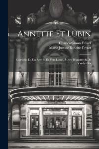 Annette Et Lubin: Comédie En Un Acte Et En Vers Libres, Mêlée D'ariettes & De Vaudevilles av Charles-Simon Favart