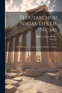 Ploutarchou Nikias. Life Of Nicias; With Introd., Notes And Lexicon By Hubert A. Holden av Plutarch