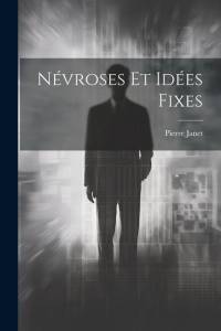 Névroses Et Idées Fixes av Pierre Janet