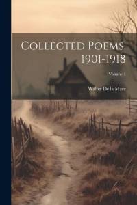 Collected Poems, 1901-1918; Volume 1 av Walter de la Mare