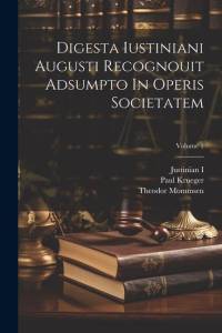 Digesta Iustiniani Augusti Recognouit Adsumpto In Operis Societatem; Volume 1 av Theodor Mommsen