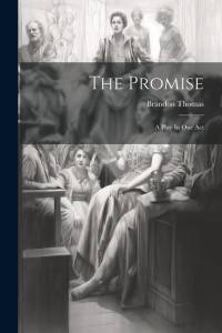 The Promise; A Play In One Act av Brandon Thomas