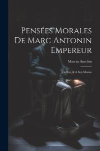 Pensées Morales De Marc Antonin Empereur av Marcus Aurelius