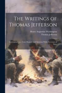 The Writings of Thomas Jefferson: Correspondence, Cont. Reports and Opinions While Secretary of State av Thomas Jefferson