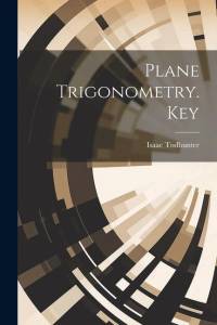 Plane Trigonometry. Key av Isaac Todhunter