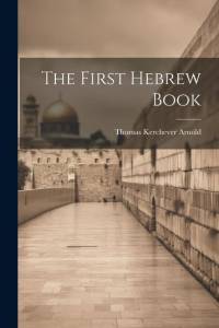 The First Hebrew Book av Thomas Kerchever Arnold
