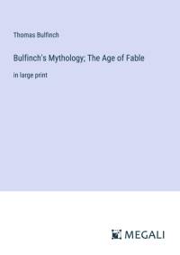 Bulfinch's Mythology; The Age of Fable av Thomas Bulfinch